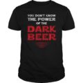 Power of the Dark Beer T Shirt